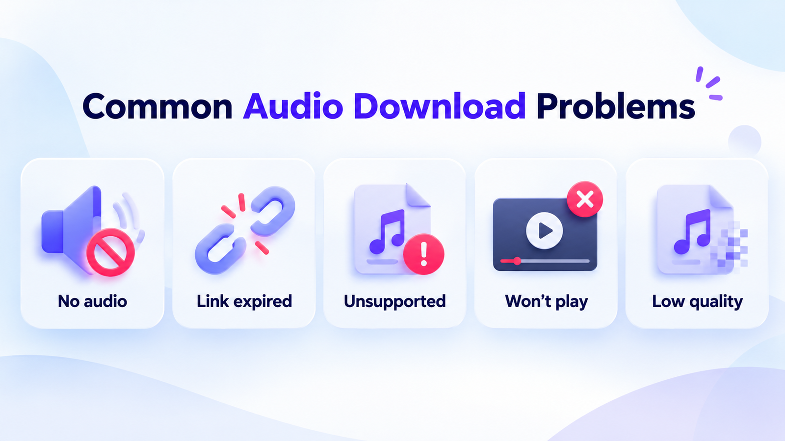 Common YouTube audio download issues including no audio expired links unsupported videos and low sound quality