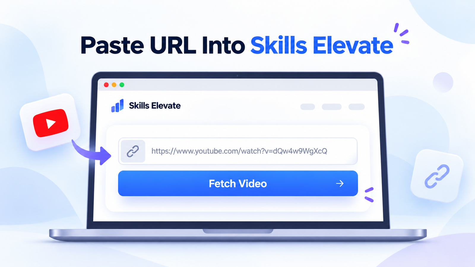 Paste a YouTube video URL into Skills Elevate and select Fetch Video